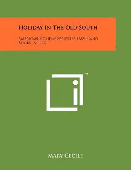 Holiday in the Old South: American Holiday Series of Easy Piano Books, No. 26 by Mary Cecile