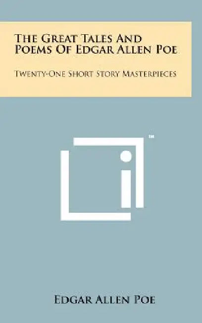 The Great Tales And Poems Of Edgar Allen Poe: Twenty-One Short Story Masterpieces by Edgar Allen Poe