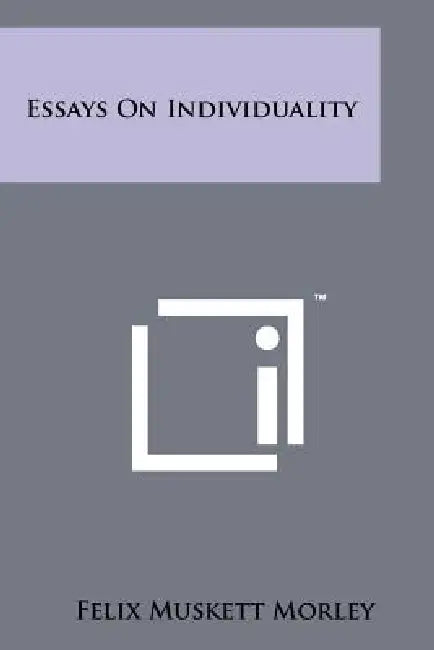 Essays on Individuality by Felix Muskett Morley