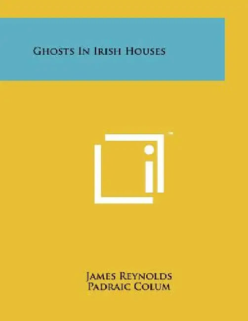 Ghosts in Irish Houses by James Reynolds, Padraic Colum