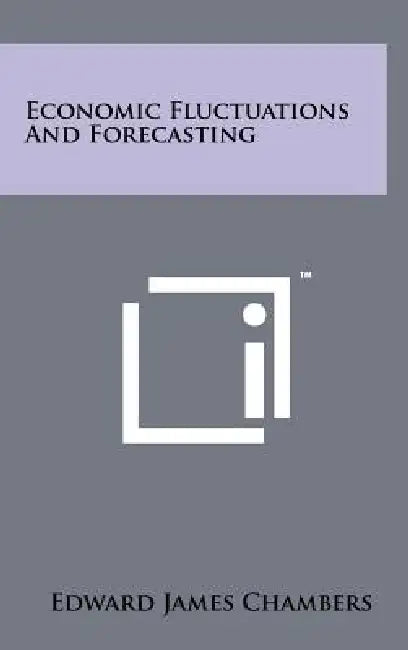 Economic Fluctuations and Forecasting by Edward James Chambers
