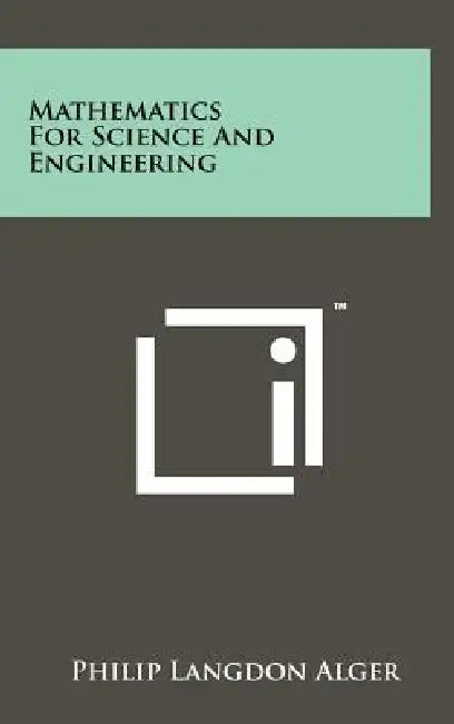 Mathematics for Science and Engineering by Philip Langdon Alger