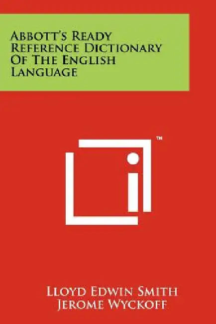 Abbott's Ready Reference Dictionary of the English Language by Lloyd Edwin Smith, Jerome Wyckoff