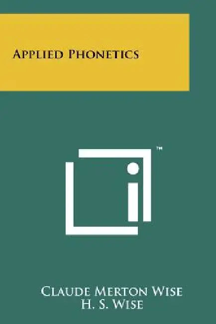 Applied Phonetics by Claude Merton Wise, H. S. Wise