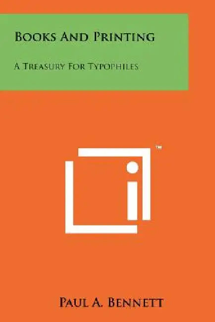 Books and Printing: A Treasury for Typophiles by Paul a. Bennett