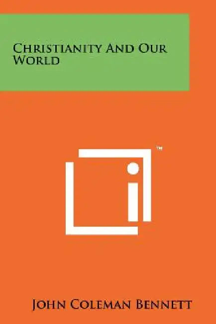 Christianity and Our World by John Coleman Bennett