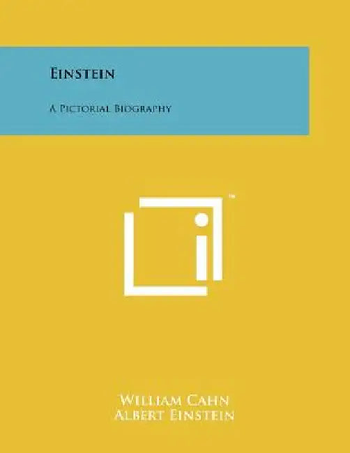 Einstein: A Pictorial Biography by William Cahn, Albert Einstein