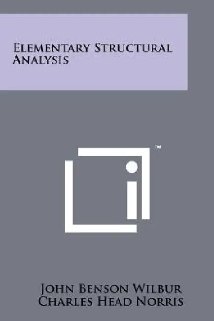 Elementary Structural Analysis by John Benson Wilbur, Charles Head Norris