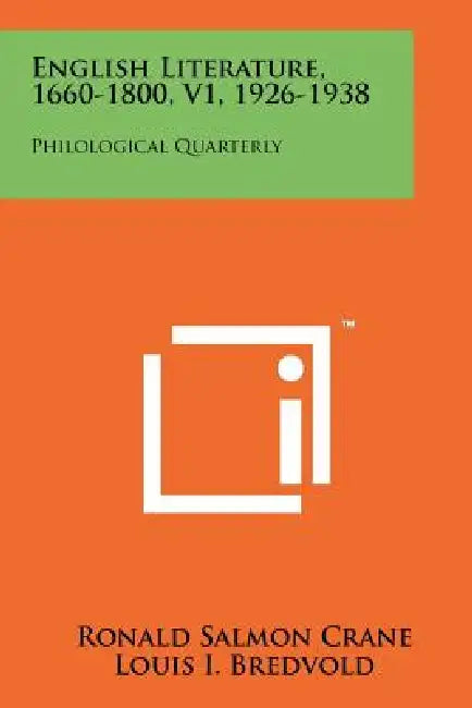 English Literature, 1660-1800, V1, 1926-1938: Philological Quarterly by Ronald Salmon Crane, Louis I. Bredvold, Richmond P. Bond
