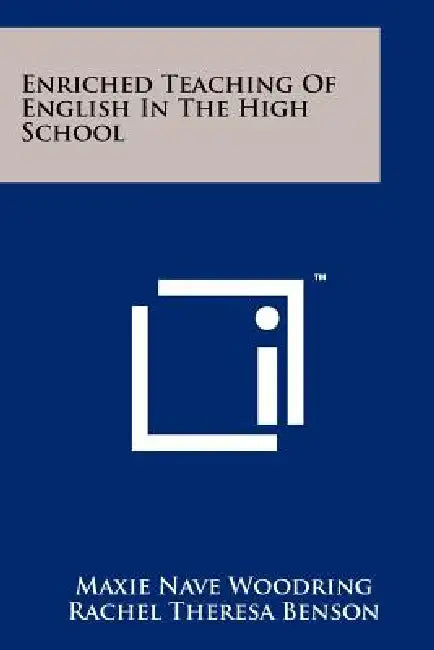 Enriched Teaching Of English In The High School by Maxie Nave Woodring, Rachel Theresa Benson