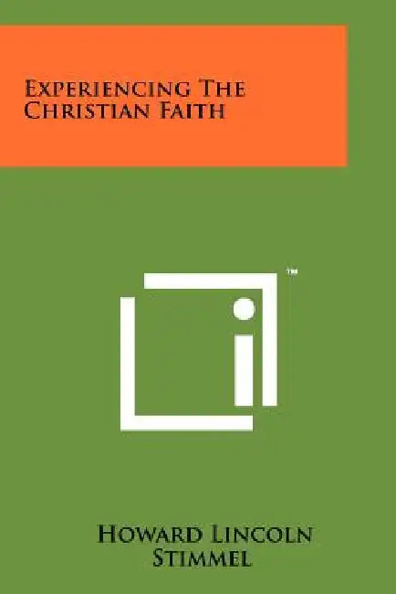 Experiencing the Christian Faith by Howard Lincoln Stimmel