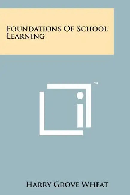 Foundations of School Learning by Harry Grove Wheat