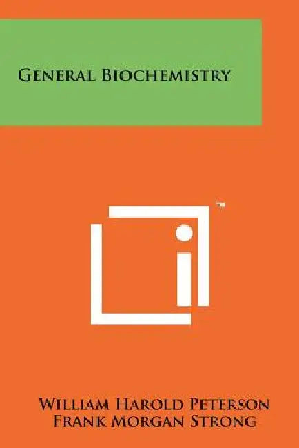 General Biochemistry by William Harold Peterson, Frank Morgan Strong, Wendell M. Latimer
