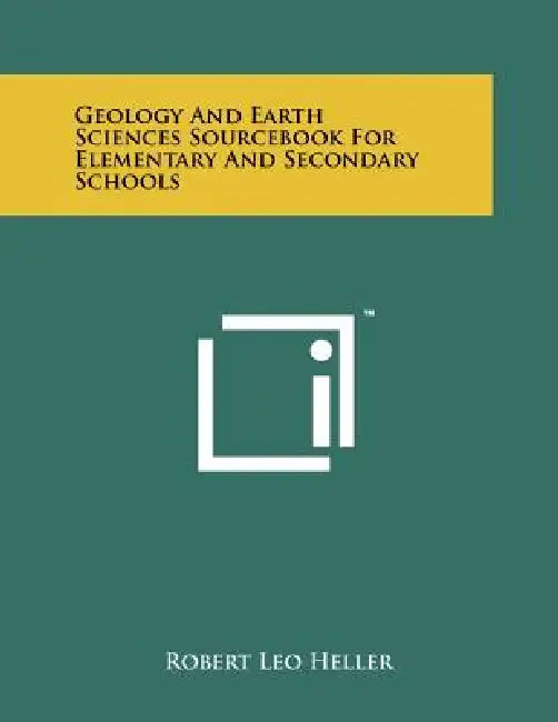 Geology and Earth Sciences Sourcebook for Elementary and Secondary Schools by Robert Leo Heller