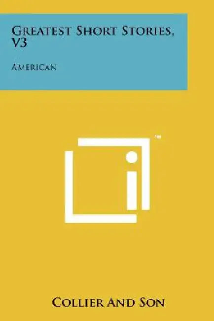 Greatest Short Stories, V3: American by Collier and Son