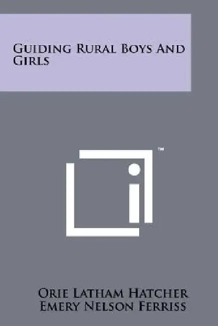 Guiding Rural Boys and Girls by Orie Latham Hatcher, Emery Nelson Ferriss