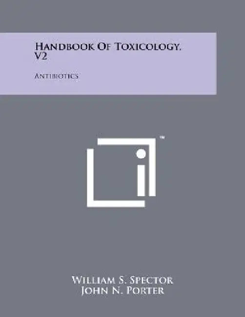 Handbook Of Toxicology, V2: Antibiotics by William S. Spector, John N. Porter, Gilbert C. De Mello