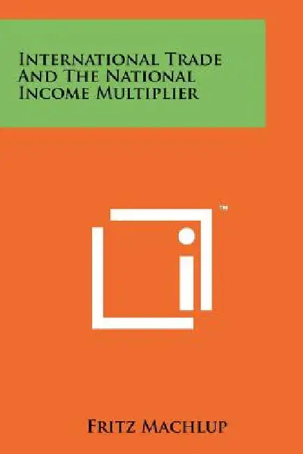 International Trade and the National Income Multiplier by Fritz Machlup