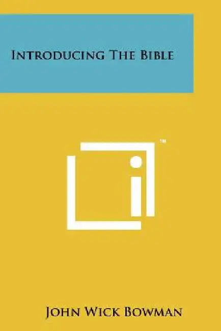 Introducing The Bible by John Wick Bowman