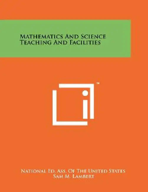 Mathematics And Science Teaching And Facilities by National Ed Ass of the United States, Sam M. Lambert