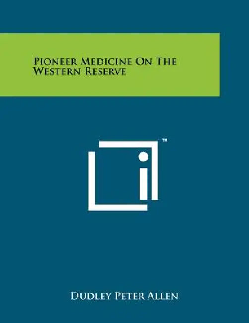 Pioneer Medicine on the Western Reserve by Dudley Peter Allen