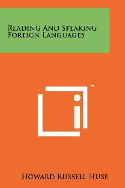 Reading And Speaking Foreign Languages by Howard Russell Huse