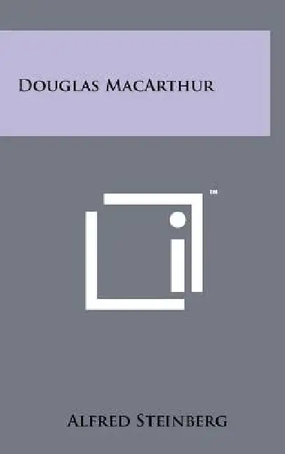 Douglas MacArthur by Alfred Steinberg