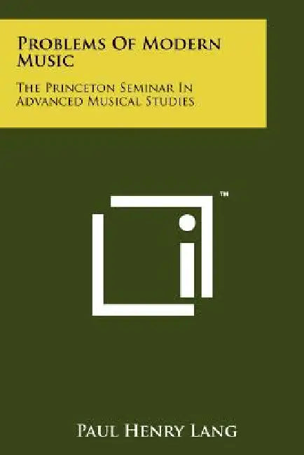 Problems Of Modern Music: The Princeton Seminar In Advanced Musical Studies by Paul Henry Lang