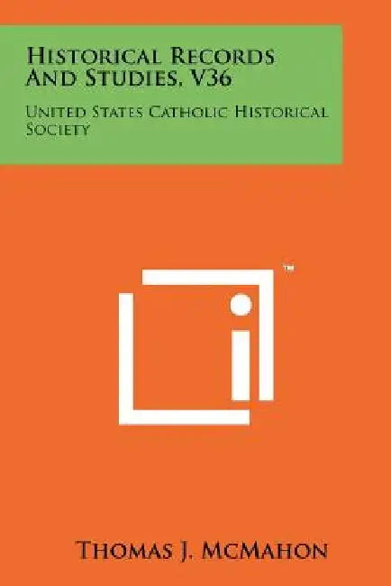 Historical Records and Studies, V36: United States Catholic Historical Society by Thomas J. McMahon