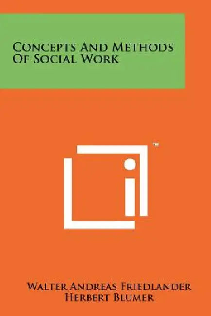 Concepts And Methods Of Social Work by Walter Andreas Friedlander, Herbert Blumer
