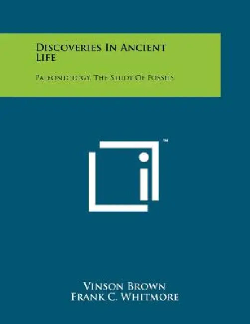 Discoveries in Ancient Life: Paleontology, the Study of Fossils by Vinson Brown, Frank C. Whitmore, Hy Ruchlis