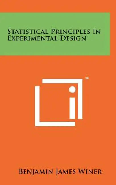 Statistical Principles In Experimental Design by Benjamin James Winer