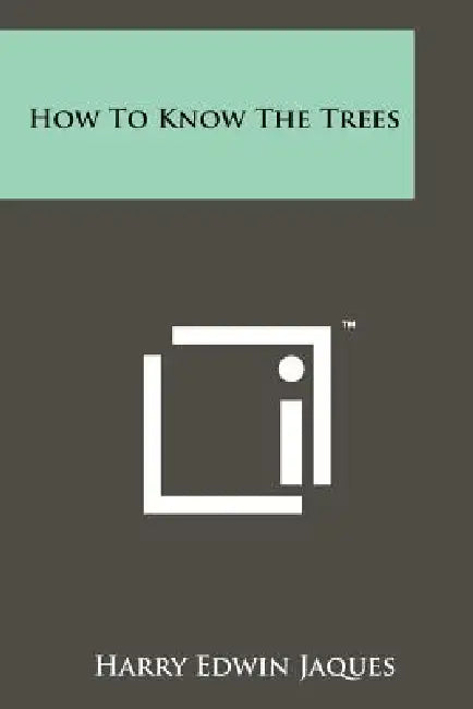 How to Know the Trees by Harry Edwin Jaques