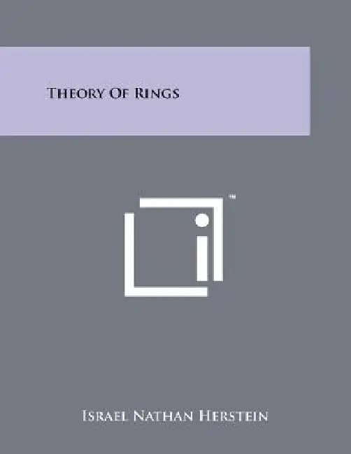 Theory Of Rings by Israel Nathan Herstein