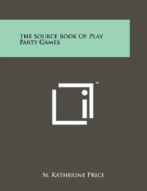 The Source Book Of Play Party Games by M. Katherine Price