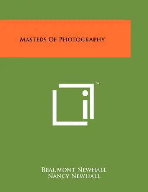 Masters Of Photography by Beaumont Newhall, Nancy Newhall