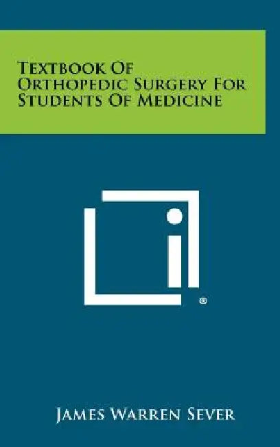 Textbook Of Orthopedic Surgery For Students Of Medicine by James Warren Sever