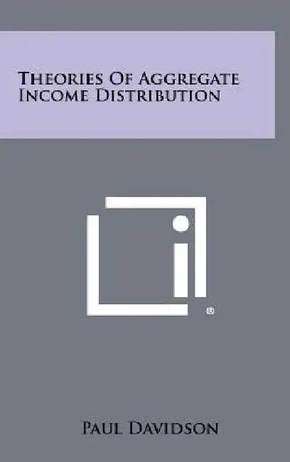 Theories Of Aggregate Income Distribution by Paul Davidson