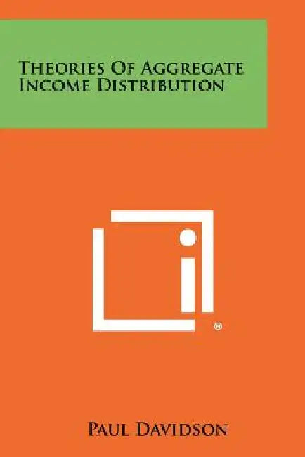 Theories Of Aggregate Income Distribution by Paul Davidson