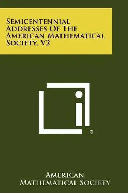 Semicentennial Addresses of the American Mathematical Society, V2 by American Mathematical Society