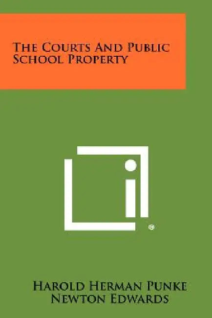 The Courts and Public School Property by Harold Herman Punke, Newton Edwards