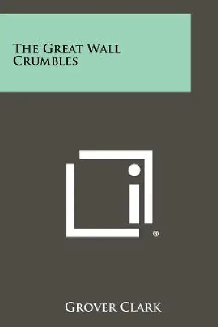 The Great Wall Crumbles by Grover Clark