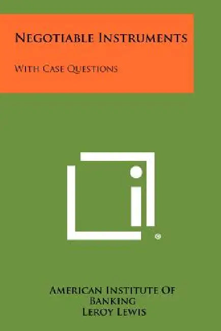 Negotiable Instruments: With Case Questions by American Institute of Banking, Leroy Lewis