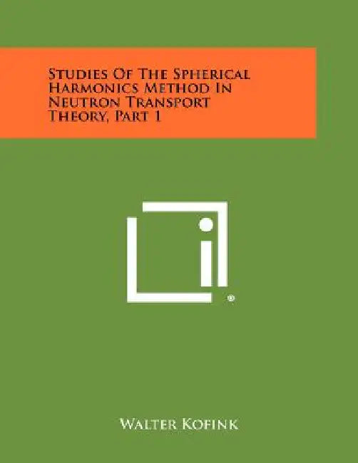 Studies Of The Spherical Harmonics Method In Neutron Transport Theory, Part 1 by Walter Kofink