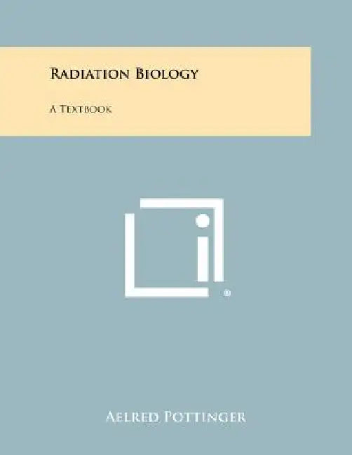 Radiation Biology: A Textbook by Aelred Pottinger