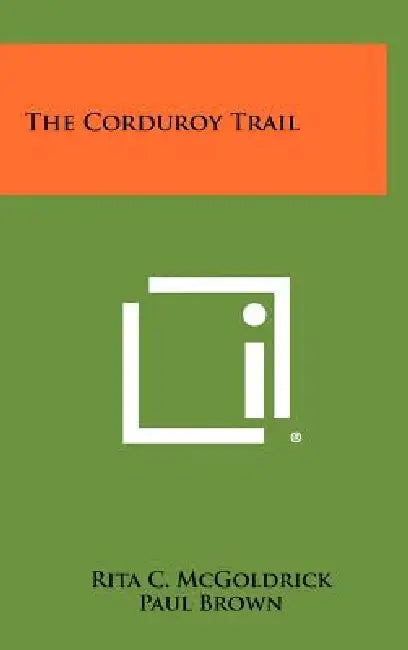 The Corduroy Trail by Rita C. McGoldrick, Paul Brown