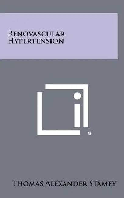 Renovascular Hypertension by Thomas Alexander Stamey