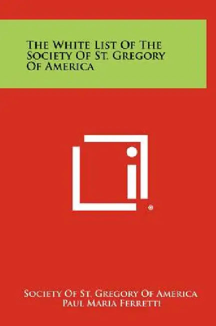 The White List of the Society of St. Gregory of America by Paul Maria Ferretti, Society of St Gregory of America