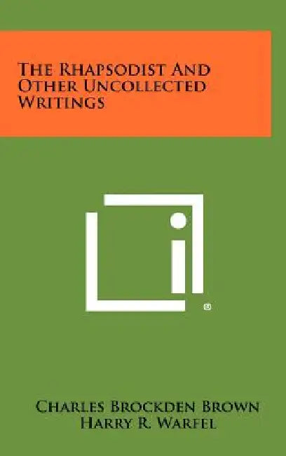 The Rhapsodist and Other Uncollected Writings by Charles Brockden Brown, Harry R. Warfel