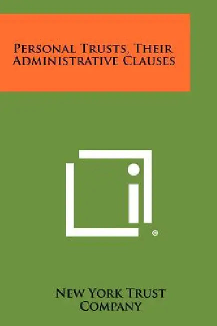 Personal Trusts, Their Administrative Clauses by New York Trust Company